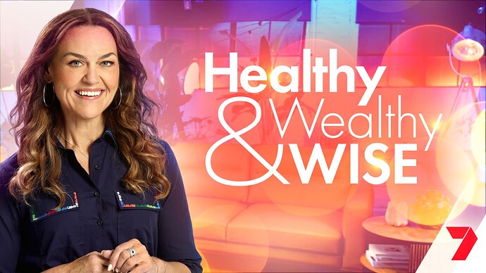 Healthy, Wealthy & Wise on Seven